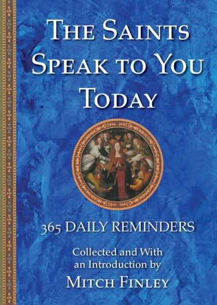 Saints Speak to You Today - Mitch Finley - Books - Wipf & Stock Publishers - 9781532637056 - January 15, 2018