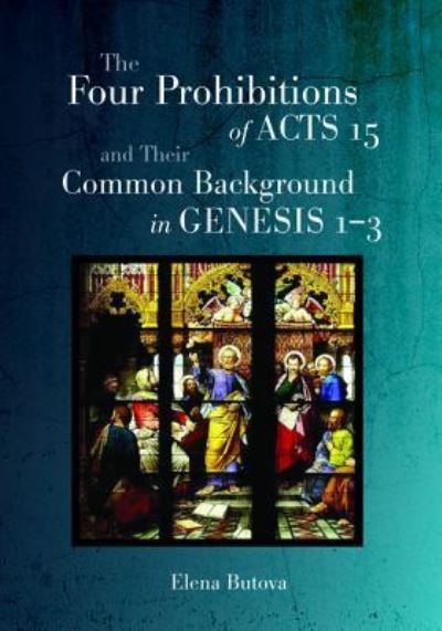 Cover for Elena Butova · The Four Prohibitions of Acts 15 and Their Common Background in Genesis 1-3 (Paperback Book) (2018)