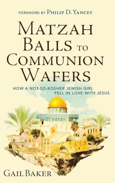 Cover for Gail Baker · Matzah Balls to Communion Wafers (Book) (2019)