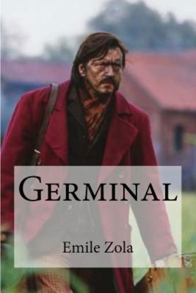 Germinal - Emile Zola - Books - Createspace Independent Publishing Platf - 9781533193056 - May 11, 2016