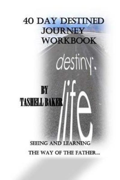 Cover for Tashell Baker · 40 Day Destined Journey Wookbook (Paperback Book) (2016)