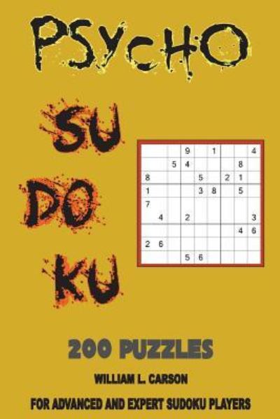 Psycho Sudoku - William L Carson - Books - Createspace Independent Publishing Platf - 9781537757056 - September 19, 2016