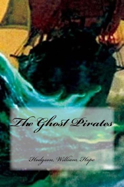 Cover for Hodgson William Hope · The Ghost Pirates (Paperback Book) (2016)