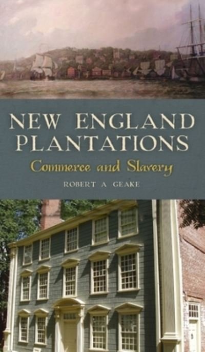 Cover for Robert a Geake · New England Plantations (Hardcover Book) (2021)