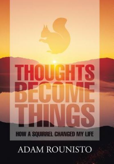 Cover for Adam Rounisto · Thoughts Become Things (Hardcover Book) (2018)
