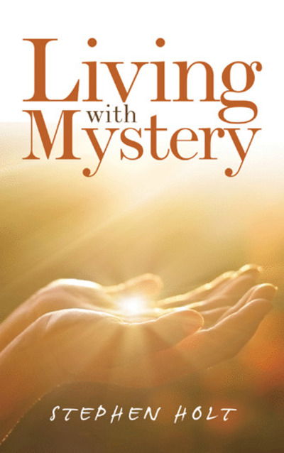 Cover for Stephen Holt · Living with Mystery (Paperback Book) (2019)