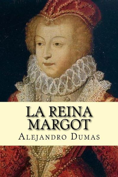Cover for Alejandro Dumas · La Reina Margot (Spanish) Edition (Paperback Book) (2017)
