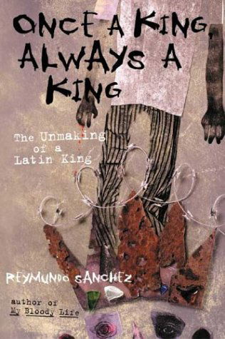 Cover for Reymundo Sanchez · Once a King, Always a King: The Unmaking of a Latin King (Hardcover Book) (2003)