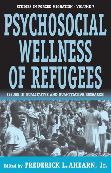 Cover for The Psychosocial Wellness of Refugees: Issues in Qualitative and Quantitative Research - Forced Migration (Paperback Book) (2000)