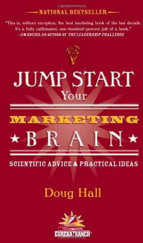 Jump Start Your Marketing Brain: Scientific Advice and Practical Ideas - Doug Hall - Books - Clerisy Press - 9781578602056 - June 16, 2005