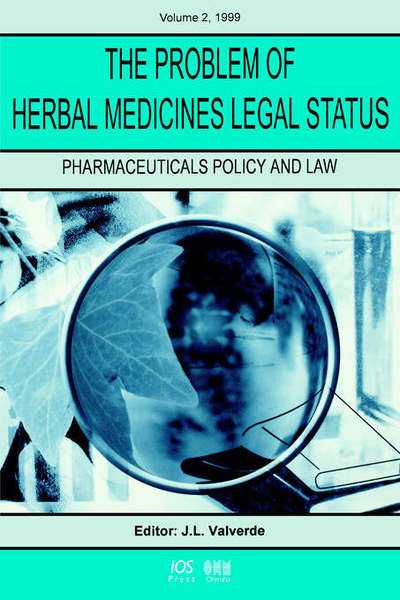 The Problem of Herbal Medicines Legal Status - Pharmaceuticals Policy and Law - Et Al J. L. Valverde (Editor) - Bøger - IOS Press - 9781586030056 - 2000