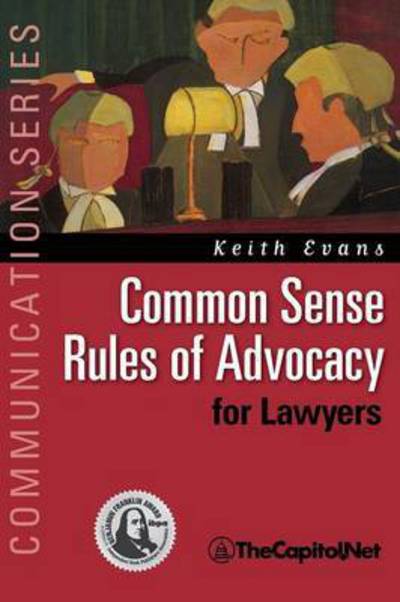 Cover for Keith Evans · Common sense rules of advocacy for lawyers (Book) [[Rev. ed.]. edition] (2016)