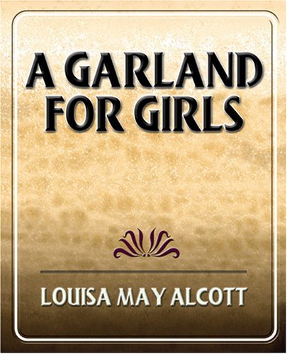 A Garland for Girls - Louisa May Alcott - Books - Book Jungle - 9781594624056 - September 30, 2006