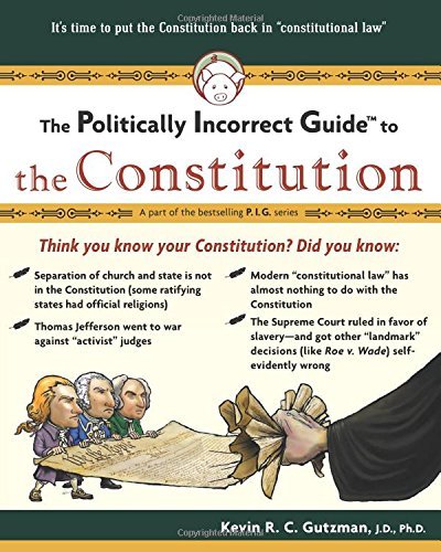 Cover for Kevin R. C. Gutzman · The Politically Incorrect Guide to the Constitution (Taschenbuch) [1st edition] (2007)