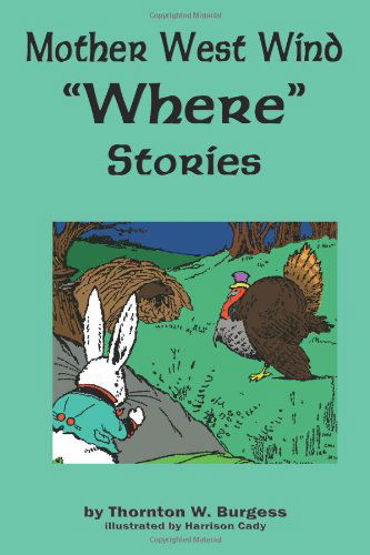 Mother West Wind 'where' Stories - Thornton W. Burgess - Böcker - Flying Chipmunk Publishing - 9781604598056 - 5 september 2009
