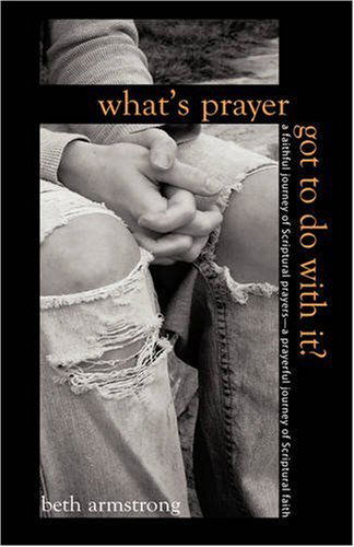 Cover for Beth Armstrong · What's Prayer Got to Do with It? (Paperback Book) (2008)