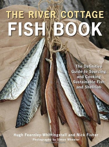 Cover for Nick Fisher · The River Cottage Fish Book: the Definitive Guide to Sourcing and Cooking Sustainable Fish and Shellfish (River Cottage Cookbook) (Inbunden Bok) (2012)