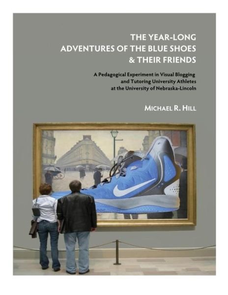Cover for Michael Hill · The Year-Long Adventures of the Blue Shoes &amp; Their Friends (Paperback Book) (2016)