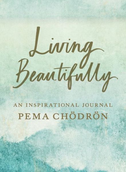 Cover for Pema Chodron · Living Beautifully: A Pema Chodron Inspirational Journal (Paperback Bog) (2019)