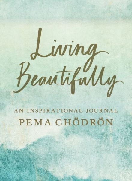 Cover for Pema Chodron · Living Beautifully: A Pema Chodron Inspirational Journal (Paperback Bog) (2019)