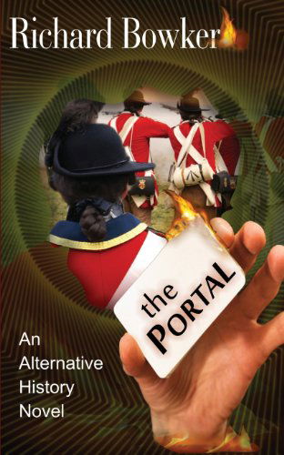 The Portal (An Alternative History Novel) - Richard Bowker - Books - ePublishing Works! - 9781614175056 - November 26, 2013