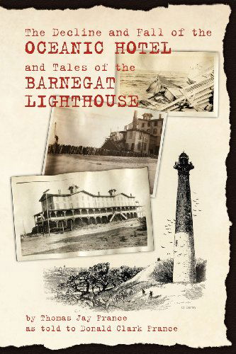 Cover for Don Clark France · The Decline and Fall of the Oceanic Hotel and Tales of the Barnegat Lighthouse (Paperback Book) (2011)