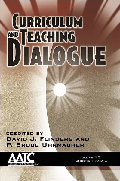 Cover for David J Flinders · Curriculum and Teaching Dialogue Volume 13, Numbers 1 &amp; 2 (Paperback Book) (2011)
