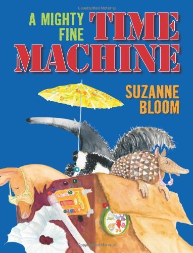 Cover for Suzanne Bloom · A Mighty Fine Time Machine (Paperback Book) [Reprint edition] (2014)