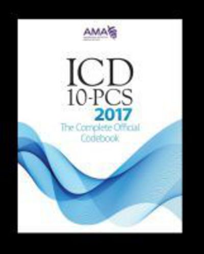 Cover for American Medical Association · ICD-10-PCS: The Complete Offical Codebook (Paperback Book) (2016)