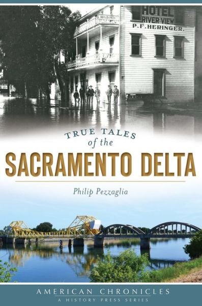 Cover for Philip Pezzaglia · True Tales of the Sacramento Delta (Paperback Book) (2015)