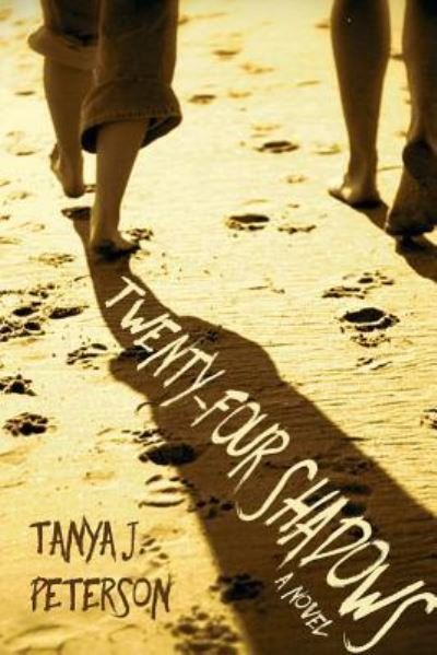 Cover for Tanya J Peterson · Twenty-Four Shadows (Taschenbuch) (2016)