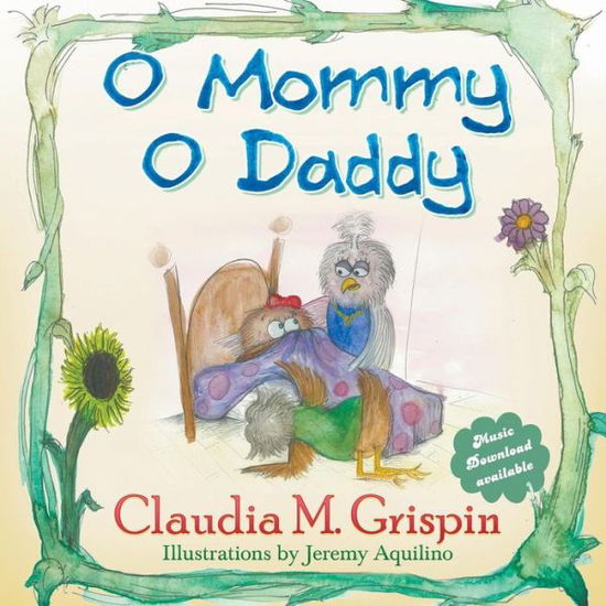 Cover for Claudia M Grispin · O Mommy O Daddy (Paperback Book) (2015)