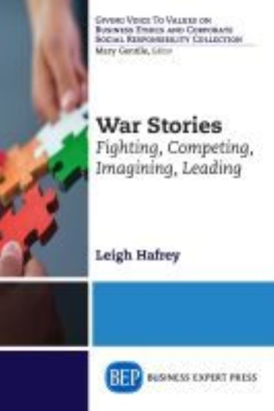 War Stories: Fighting, Competing, Imagining, Leading - Leigh Hafrey - Książki - Business Expert Press - 9781631570056 - 23 grudnia 2015