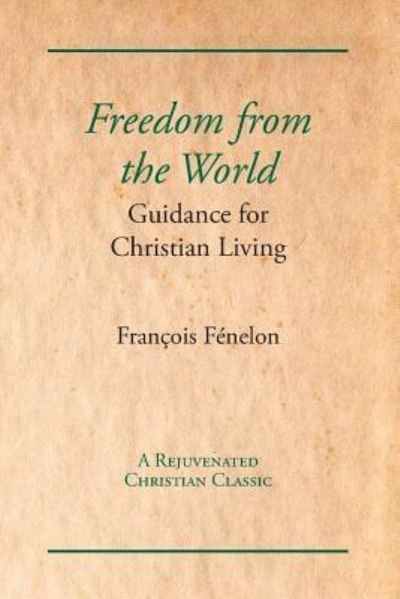 Cover for Francois Fenelon · Freedom from the World: Guidance for Christian Living (Paperback Bog) (2019)