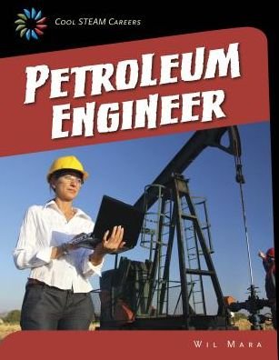 Cover for Wil Mara · Petroleum Engineer (21st Century Skills Library: Cool Steam Careers) (Gebundenes Buch) (2015)