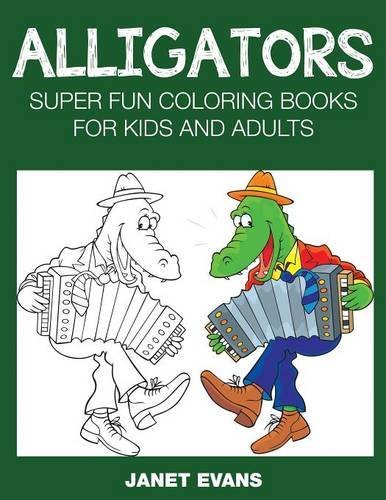 Cover for Janet Evans · Alligators: Super Fun Coloring Books for Kids and Adults (Paperback Book) (2014)