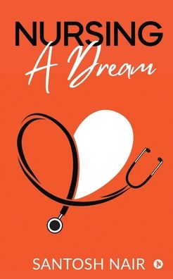 Cover for Santosh Nair · Nursing a Dream (Paperback Book) (2020)