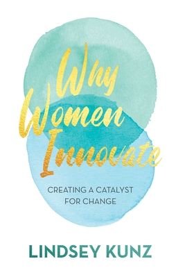 Cover for Lindsey Kunz · Why Women Innovate (Innbunden bok) (2021)