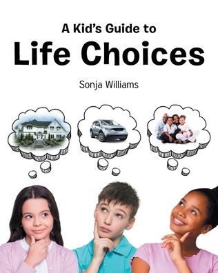 Cover for Sonja Williams · A Kid's Guide to Life Choices (Paperback Bog) (2021)