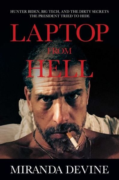 Cover for Miranda Devine · Laptop from Hell: Hunter Biden, Big Tech, and the Dirty Secrets the President Tried to Hide (Hardcover Book) (2022)