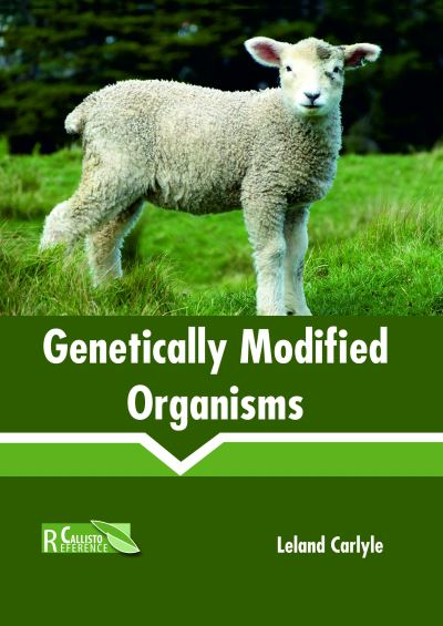 Cover for Leland Carlyle · Genetically Modified Organisms (Hardcover bog) (2018)