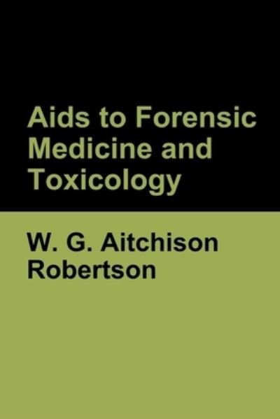 Cover for W G Aitchison Robertson · Aids to Forensic Medicine and Toxicology (Paperback Book) (2022)