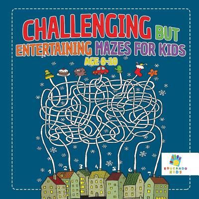 Cover for Educando Kids · Challenging but Entertaining Mazes for Kids Age 8-10 (Paperback Book) (2019)