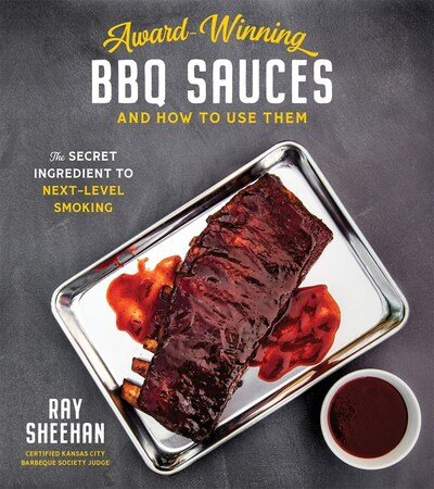 Cover for Ray Sheehan · Award-Winning BBQ Sauces and How to Use Them: The Secret Ingredient to Next-Level Smoking (Paperback Book) (2020)