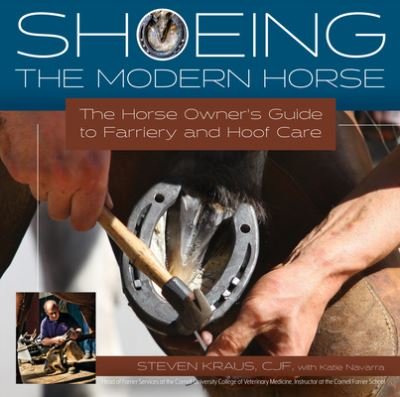 Shoeing the Modern Horse: The Horse Owners Guide to Farriery and Hoofcare - Steven Kraus - Livros - Trafalgar Square - 9781646011056 - 14 de janeiro de 2023