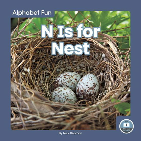 N Is for Nest - Alphabet Fun - Nick Rebman - Książki - North Star Editions - 9781646194056 - 1 sierpnia 2021