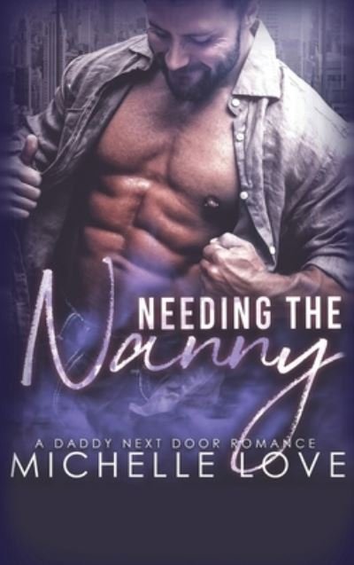 Cover for Michelle Love · Needing the Nanny (Hardcover Book) (2021)