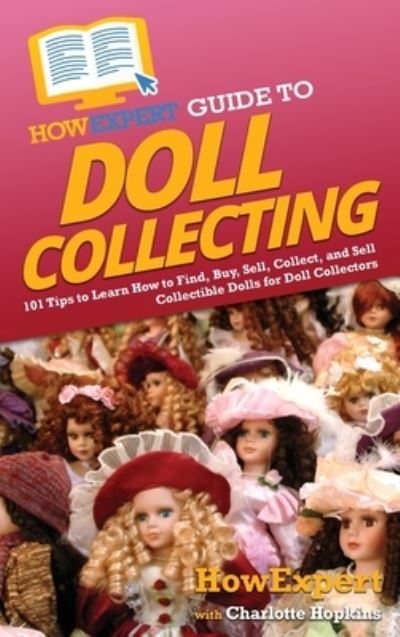 Cover for Howexpert · HowExpert Guide to Doll Collecting (Hardcover Book) (2022)