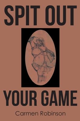 Cover for Carmen Robinson · Spit Out Your Game (Paperback Book) (2021)