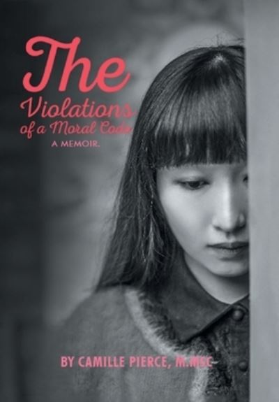 Cover for Camille Pierce M Msc · The Violations of a Moral Code (Hardcover Book) (2021)